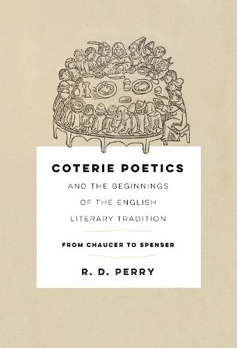 Coterie Poetics and the Beginnings of the Englis – From Chaucer to Spenser Perry
