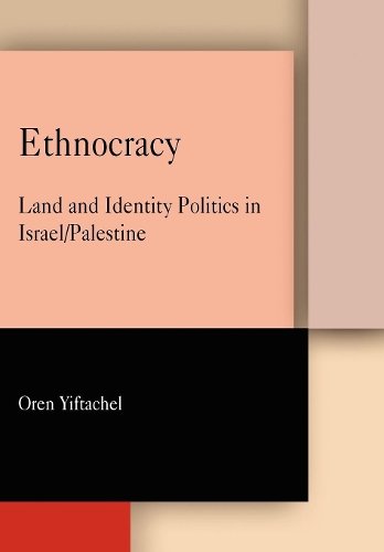 Ethnocracy – Land and Identity Politics in Israel/Palestine Yiftachel Paperback