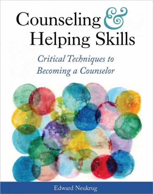 Counseling and Helping Skills – Critical Techniques to Becoming a Counselor