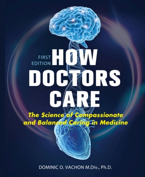 How Doctors Care – The Science of Compassionate and Balanced Caring in Medicine