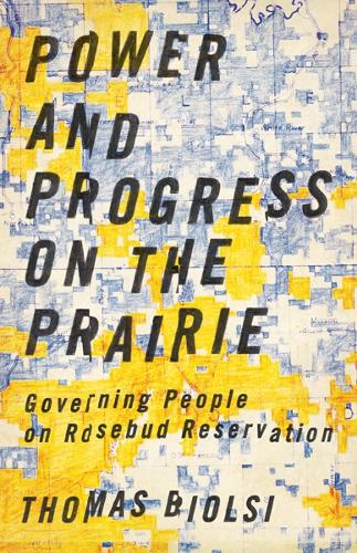 Power and Progress on the Prairie – Governing People on Rosebud Reservation