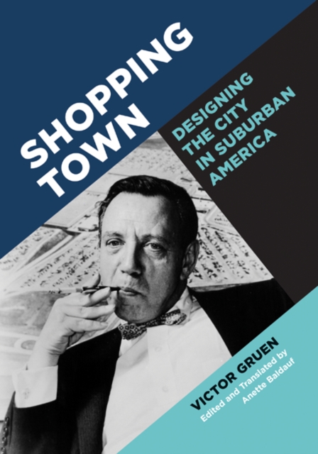 Shopping Town – Designing the City in Suburban America Gruen Baldauf Paperback