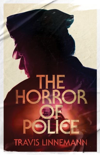 The Horror of Police Linnemann Hardback John Wiley & Sons 9781517905910