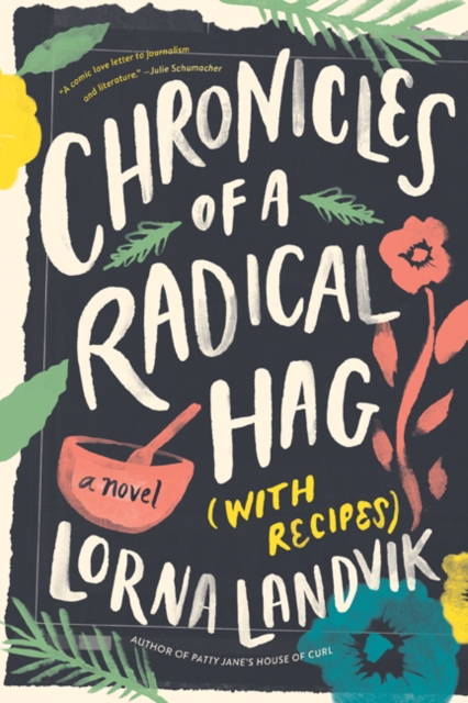 Chronicles of a Radical Hag (with Recipes) – A Novel Landvik Paperback