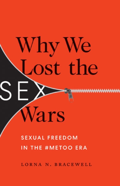Why We Lost the Sex Wars – Sexual Freedom in the #MeToo Era Bracewell Paperback