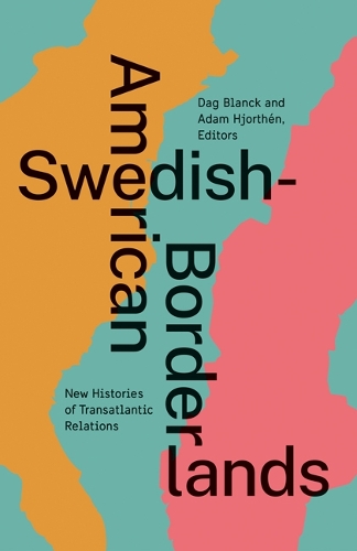 Swedish–American Borderlands – New Histories of Transatlantic Relations Blanck