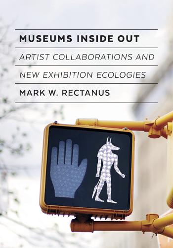 Museums Inside Out – Artist Collaborations and New Exhibition Ecologies Rectanus