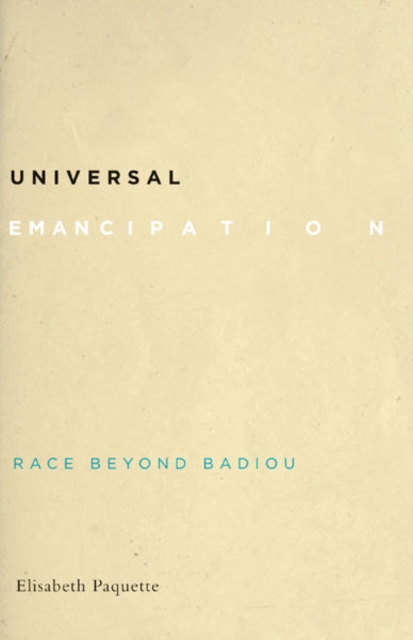 Universal Emancipation – Race beyond Badiou Paquette Paperback John Wiley & Sons