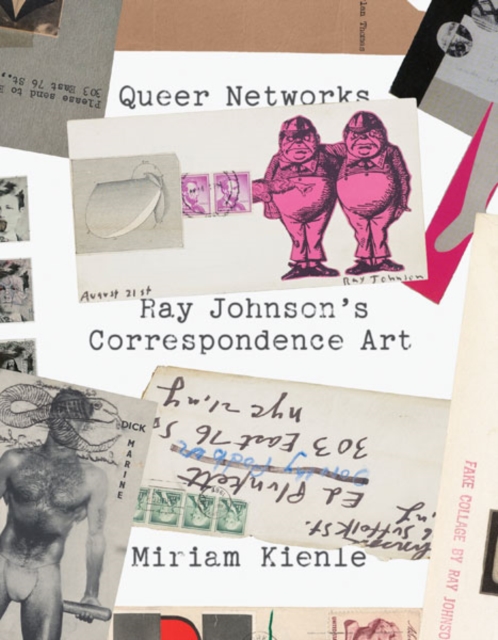 Queer Networks – Ray Johnson`s Correspondence Art Kienle Paperback 9781517911638