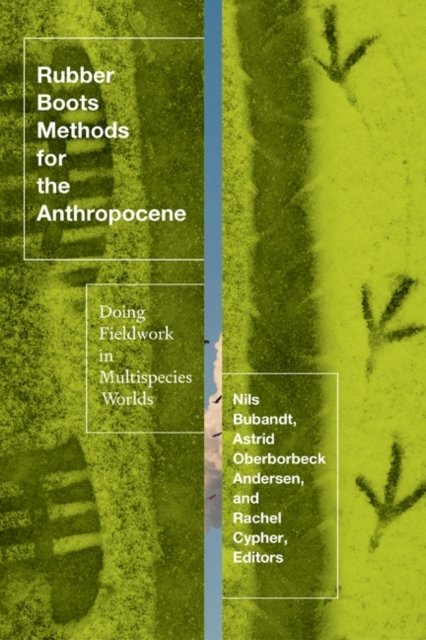 Rubber Boots Methods for the Anthropocene – Doing Fieldwork in Multispecies Wor…