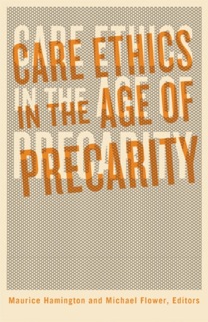 Care Ethics in the Age of Precarity Hamington Flower Paperback John Wiley & Sons