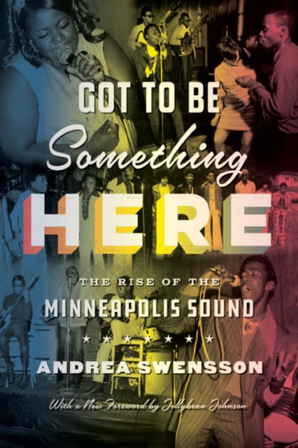 Got to Be Something Here – The Rise of the Minneapolis Sound Swensson Paperback