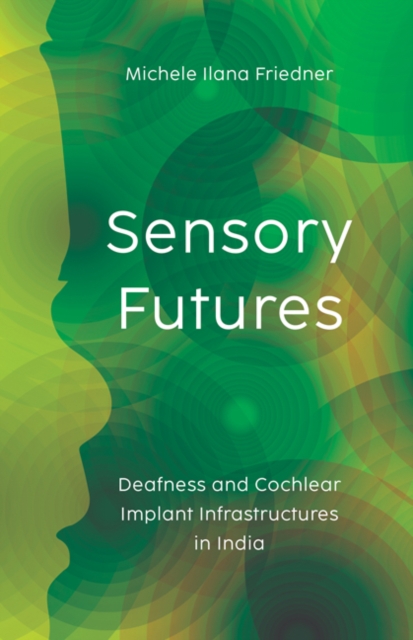 Sensory Futures – Deafness and Cochlear Implant Infrastructures in India