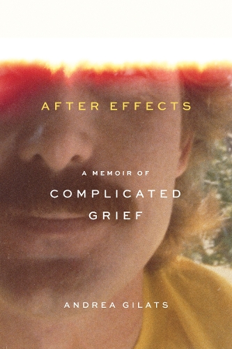 After Effects – A Memoir of Complicated Grief Gilats Paperback John Wiley & Sons