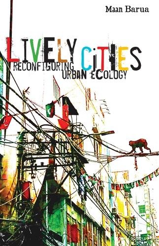 Lively Cities – Reconfiguring Urban Ecology Barua Hardback John Wiley & Sons