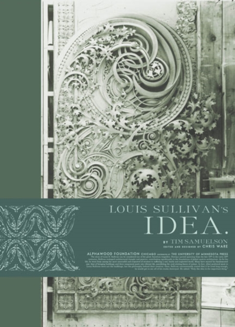 Louis Sullivan`s Idea Samuelson Ware Hardback John Wiley & Sons 9781517912796