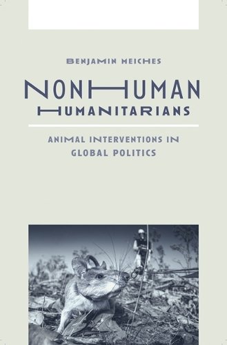 Nonhuman Humanitarians – Animal Interventions in Global Politics Meiches