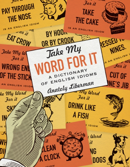 Take My Word for It – A Dictionary of English Idioms Liberman Paperback