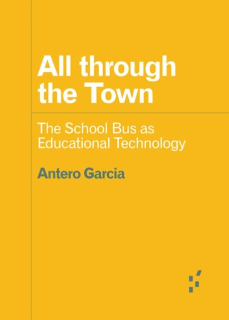 All through the Town – The School Bus as Educational Technology Garcia Paperback
