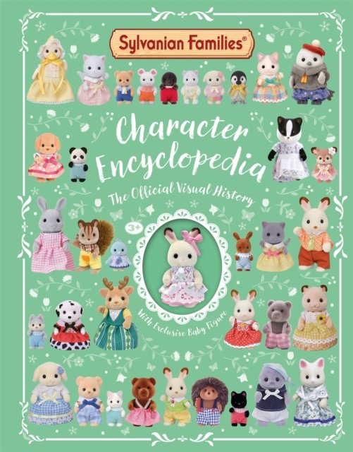 Sylvanian Families Character Encyclopedia: The Official Visual History: With exclusive baby figure