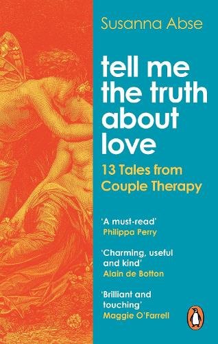 Tell Me the Truth About Love: 13 Tales from Couple Therapy