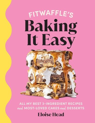 Fitwaffle&sbquo;&Auml;&ocirc;s Baking It Easy: All my best 3-ingredient recipes and most-loved cakes and desserts. THE SUNDAY TIMES BESTSELLER