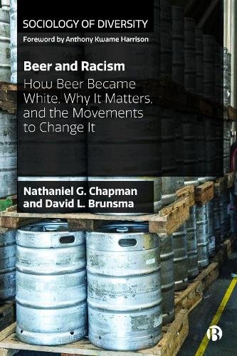 Beer and Racism – How Beer Became White, Why It Ma tters, and the Movements to …