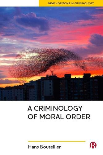 A Criminology of Moral Order Boutellier Hardback Bristol University Press
