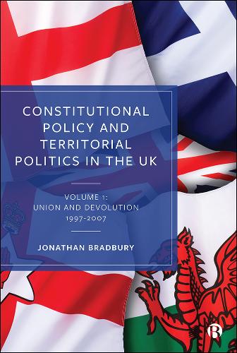 Constitutional Policy and Territorial Politics in the UK – Volume 1: Union and …