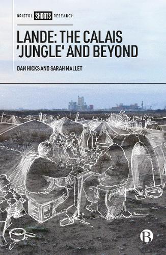 Lande: The Calais ′Jungle′ and Beyond Hicks Hardback Bristol University Press