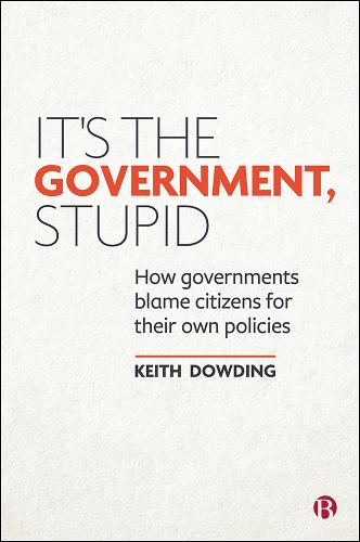 It′s the Government, Stupid – How Governments Blame Citizens for Their Own Poli…