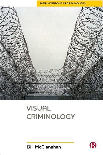 Visual Criminology Mcclanahan Hardback Bristol University Press 9781529207446