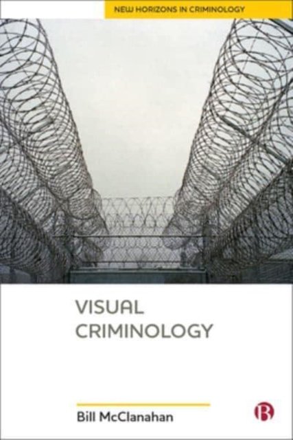 Visual Criminology Mcclanahan Paperback Bristol University Press 9781529207453