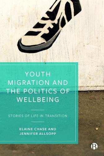 Youth Migration and the Politics of Wellbeing – St ories of Life in Transition