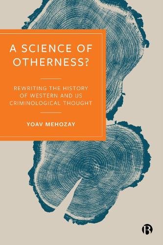 A Science of Otherness? – Rereading the History of  Western and US Criminologic…