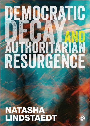 Democratic Decay and Authoritarian Resurgence Lindstaedt Paperback 9781529210392