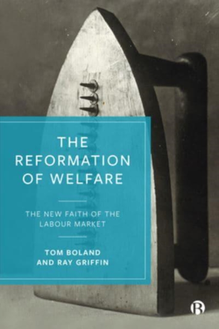 The Reformation of Welfare – The New Faith of the Labour Market Boland Paperback