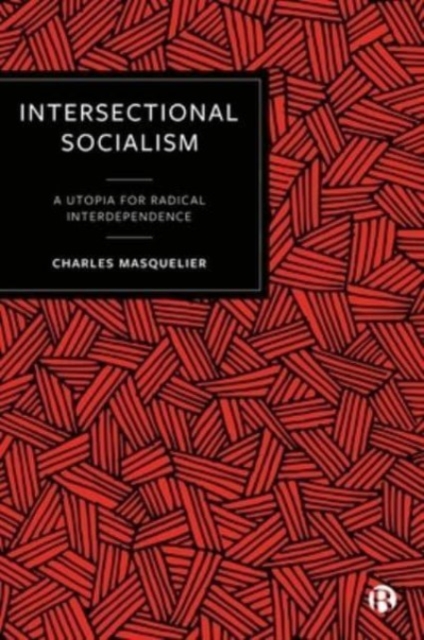 Intersectional Socialism – A Utopia for Radical Interdependence Masquelier