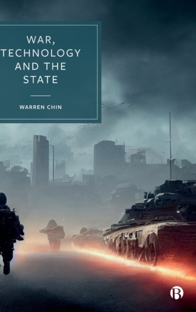 War, Technology and the State Chin Hardback Bristol University Press