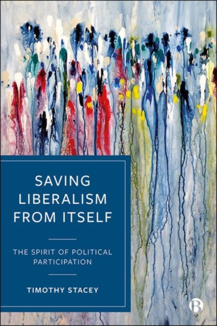 Saving Liberalism from Itself – The Spirit of Poli tical Participation Stacey