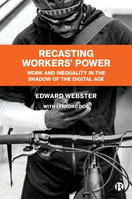 Recasting Workers′ Power – Work and Inequality in the Shadow of the Digital Age