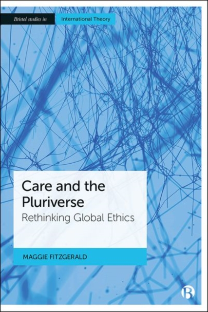 Care and the Pluriverse – Rethinking Global Ethics Fitzgerald Hardback