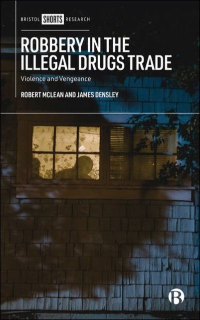Robbery in the Illegal Drugs Trade – Violence and Vengeance Mclean Hardback