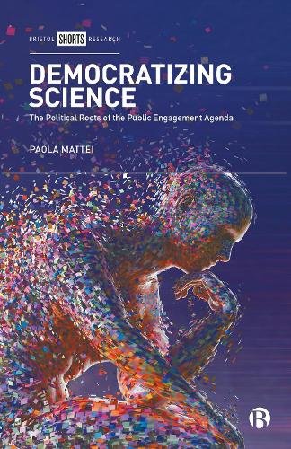 Democratizing Science – The Political Roots of the  Public Engagement Agenda