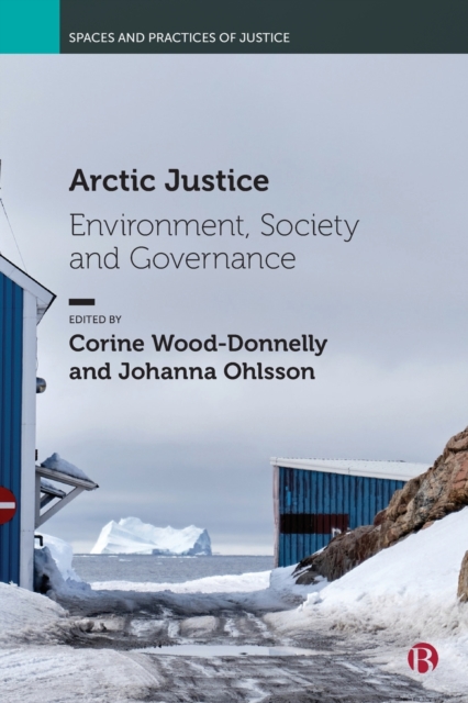 Arctic Justice – Environment, Society and Governance Wood–donnelly Paperback