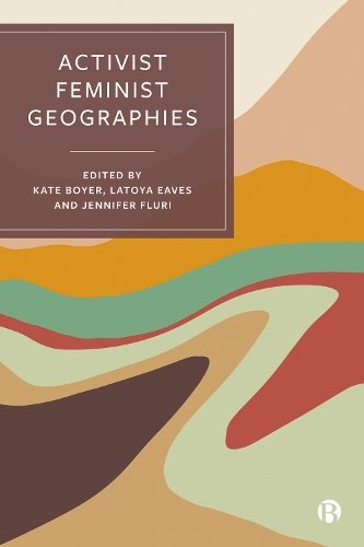 Activist Feminist Geographies Boyer Eaves Fluri Hardback 9781529225099