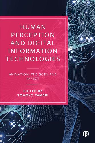 Human Perception and Digital Information Technologies – Animation, the Body and…