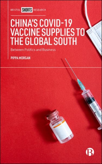 China′s COVID–19 Vaccine Supplies to the Global South – Between Politics and Bu…