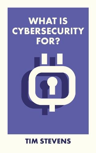 What Is Cybersecurity For? Stevens Paperback Bristol University Press