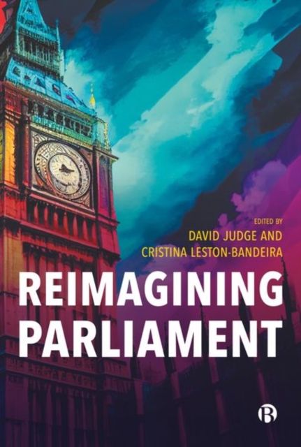 Reimagining Parliament Judge Leston–bandeira Hardback Bristol University Press